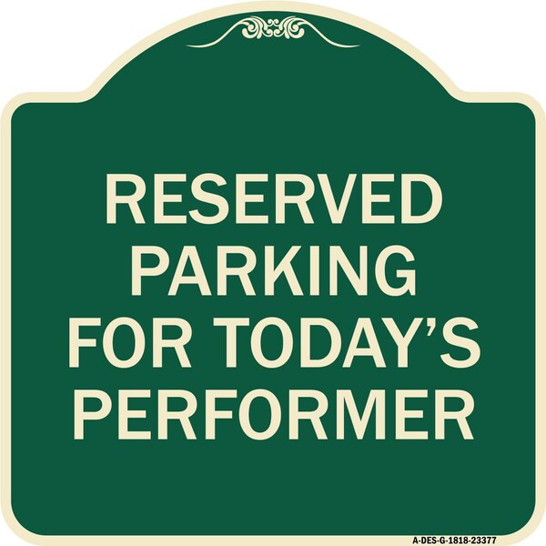 Parking Reserved for Todays Performer Heavy-Gauge Aluminum Sign, 18" x 18", G-1818-23377